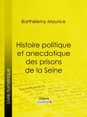 cover image of Histoire politique et anecdotique des prisons de la Seine